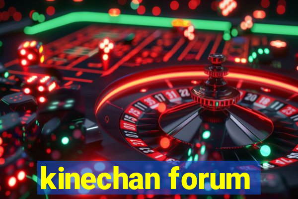 kinechan forum